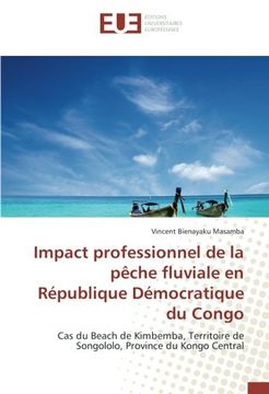 portada Impact professionnel de la pêche fluviale en République Démocratique du Congo: Cas du Beach de Kimbemba, Territoire de Songololo, Province du Kongo Central