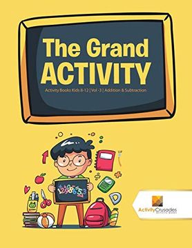 portada The Grand Activity: Activity Books Kids 8-12 | vol -3 | Addition & Subtraction 