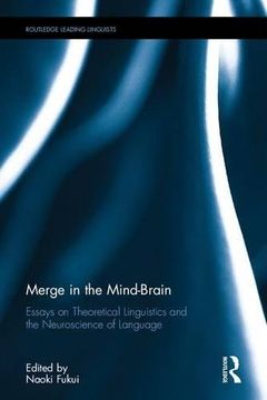 portada Merge in the Mind-Brain: Essays on Theoretical Linguistics and the Neuroscience of Language (en Inglés)