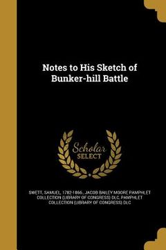 portada Notes to His Sketch of Bunker-hill Battle (en Inglés)
