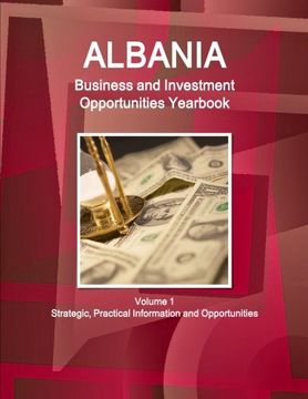 portada Albania Business and Investment Opportunities Yearbook Volume 1 Strategic, Practical Information and Opportunities