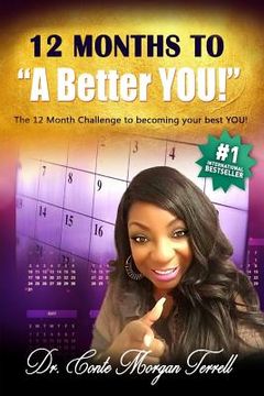 portada 12 Months to A BETTER YOU!: 12 Month Challenge to becoming your best YOU! (en Inglés)