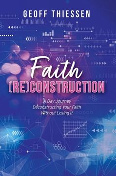 portada Faith (RE)Construction: 31 Day Journey Deconstructing Your Faith Without Losing It (en Inglés)