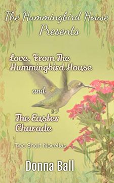 portada The Hummingbird House Presents: Love From the Hummingbird House and the Easter Charade: 3 (en Inglés)