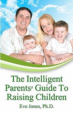 portada the intelligent parent's guide to raising children (en Inglés)