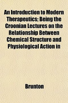 portada an introduction to modern therapeutics; being the croonian lectures on the relationship between chemical structure and physiological action in