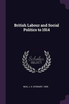 portada British Labour and Social Politics to 1914 (en Inglés)