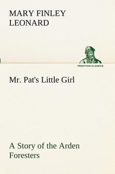 portada mr. pat's little girl a story of the arden foresters