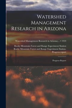 portada Watershed Management Research in Arizona; Progress Report; 1959 (en Inglés)
