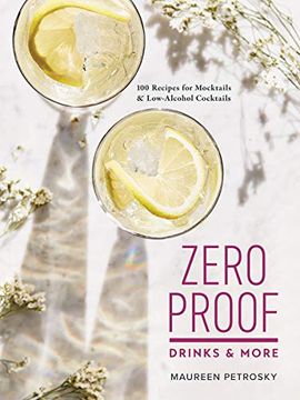 portada Zero Proof Drinks and More: 100 Recipes for Mocktails and Low-Alcohol Cocktails (en Inglés)
