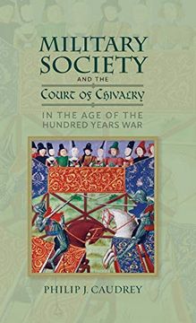 portada Military Society and the Court of Chivalry in the age of the Hundred Years war (Warfare in History, 46) (en Inglés)