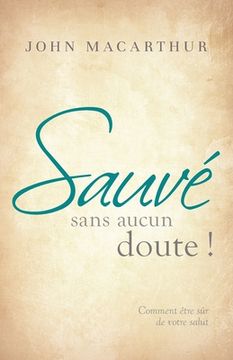 portada Sauvé sans aucun doute ! (Saved Without a Doubt): Comment être sûr de votre salut (in French)