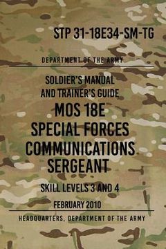 portada STP 31-18E34-SM-TG MOS 18E Special Forces Communications Sergeant: Skill Levels 3 and 4 - February 2010 (en Inglés)