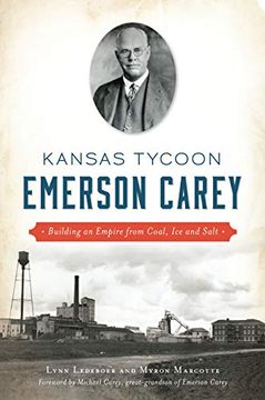 portada Kansas Tycoon Emerson Carey: Building an Empire From Coal, ice and Salt (en Inglés)