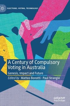 portada A Century of Compulsory Voting in Australia: Genesis, Impact and Future (Elections, Voting, Technology) (in English)