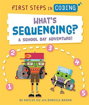 portada First Steps in Coding: What's Sequencing?  A School-Day Adventure! (Paperback)