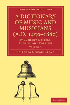 portada A Dictionary of Music and Musicians (A. Di 1450–1880) 5 Volume Paperback Set: A Dictionary of Music and Musicians (A. Di 1450-1880): Volume 3 (Cambridge Library Collection - Music) (en Inglés)