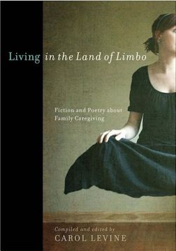 portada Living in the Land of Limbo: Fiction and Poetry About Family Caregiving (en Inglés)