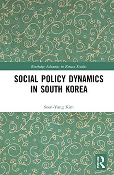 portada Social Policy Dynamics in South Korea (Routledge Advances in Korean Studies) (in English)