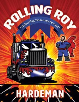 portada "Rolling Roy" Deivering 2morrows Future: Delivering 2morrows Future (en Inglés)