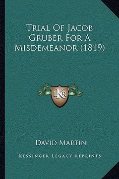 portada trial of jacob gruber for a misdemeanor (1819) (in English)