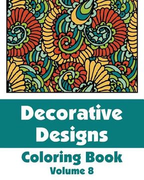 portada Decorative Designs Coloring Book (Volume 8)