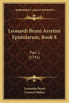 portada Leonardi Bruni Arretini Epistolarum, Book 8: Part 1 (1741) (en Latin)