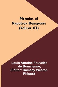 portada Memoirs of Napoleon Bonaparte (Volume 03) (en Inglés)