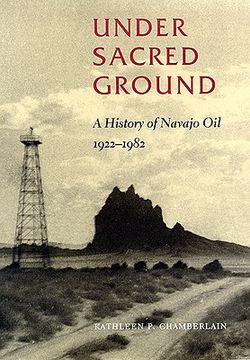portada under sacred ground: a history of navajo oil, 1922-1982 (in English)