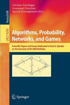 portada Algorithms, Probability, Networks, and Games: Scientific Papers and Essays Dedicated to Paul G. Spirakis on the Occasion of His 60th Birthday (en Inglés)
