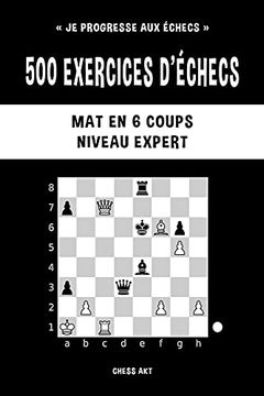 portada 500 Exercices D'Échecs, mat en 6 Coups, Niveau Expert (en Francés)
