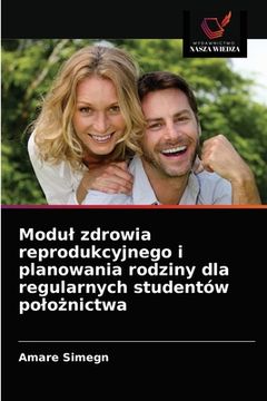portada Modul zdrowia reprodukcyjnego i planowania rodziny dla regularnych studentów polożnictwa (en Polaco)