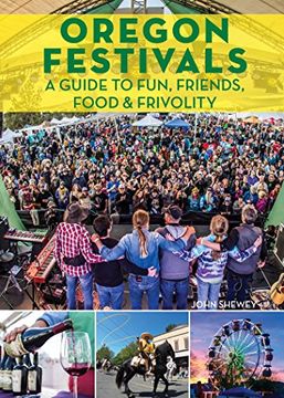 portada Oregon Festivals: A Guide to Fun, Friends, Food & Frivolity (in English)