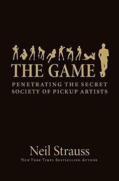 portada The Game: Penetrating the Secret Society of Pickup Artists (in English)