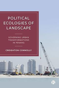 portada Political Ecologies of Landscape: Governing Urban Transformations in Penang (en Inglés)