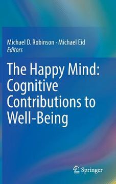 portada The Happy Mind: Cognitive Contributions to Well-Being (en Inglés)