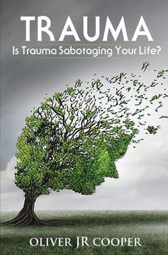 portada Trauma: Is Trauma Sabotaging Your Life? (en Inglés)
