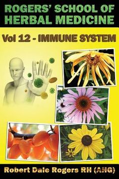 portada Rogers' School of Herbal Medicine Volume 12: Immune System (en Inglés)