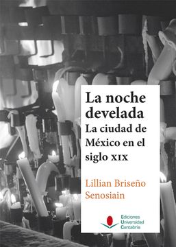 portada Noche Develada,La: La Ciudad de México en el Siglo Xix: 135 (Historia)
