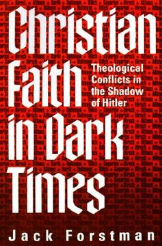 portada christian faith in dark times: theological conflicts in the shadow of hitler (en Inglés)