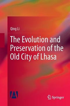portada The Evolution and Preservation of the Old City of Lhasa