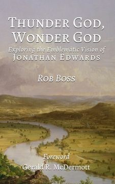 portada Thunder God, Wonder God: Exploring the Emblematic Vision of Jonathan Edwards (en Inglés)