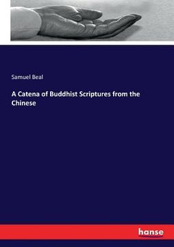 portada A Catena of Buddhist Scriptures from the Chinese (en Inglés)