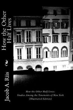 portada how the other half lives: studies among the tenements of new york (illustrated edition)