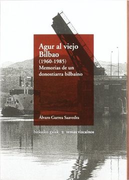 portada Agur al Viejo Bilbao (1960-1985): Memorias de un Donostiarra Bilb Aino