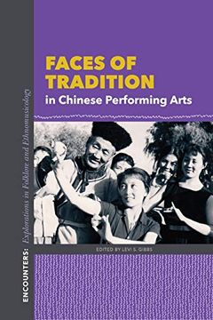 portada Faces of Tradition in Chinese Performing Arts (Encounters: Explorations in Folklore and Ethnomusicology) (en Inglés)