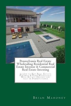 portada Pennsylvania Real Estate Wholesaling Residential Real Estate Investor & Commercial Real Estate Investing: Learn to Buy Real Estate Finance & Find Whol (en Inglés)