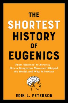 portada The Shortest History of Eugenics: From Science to Atrocity - How a Dangerous Movement Shaped the World, and Why It Persists (en Inglés)