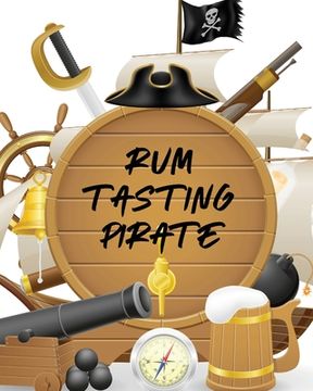 portada Rum Tasting Pirate: Beverage Proof Liqueur Grog Aromatic (en Inglés)