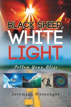 portada Black Sheep White Light: Follow Your Bliss (en Inglés)